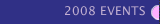 2008 EVENTS